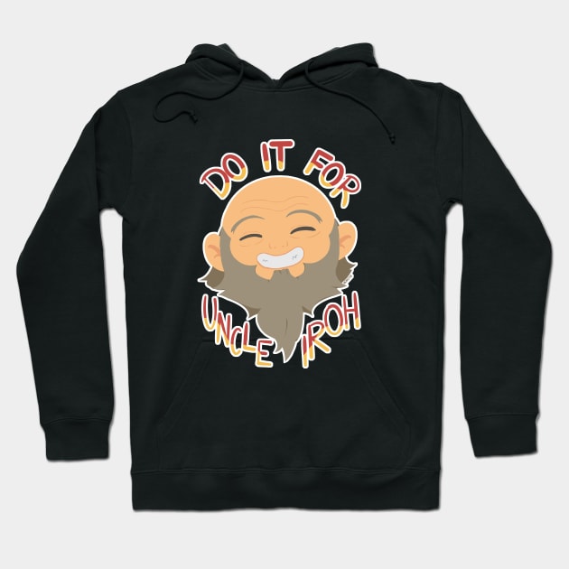 Do it for Uncle Iroh Hoodie by IKM218